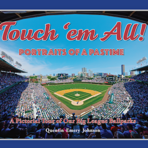 Touch ‘em All!  Portraits of a Pastime  - A Pictorial Tour of Our Big League Ballparks - Hardcover - Limited First Printing